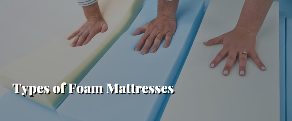 Types of Foam Mattresses